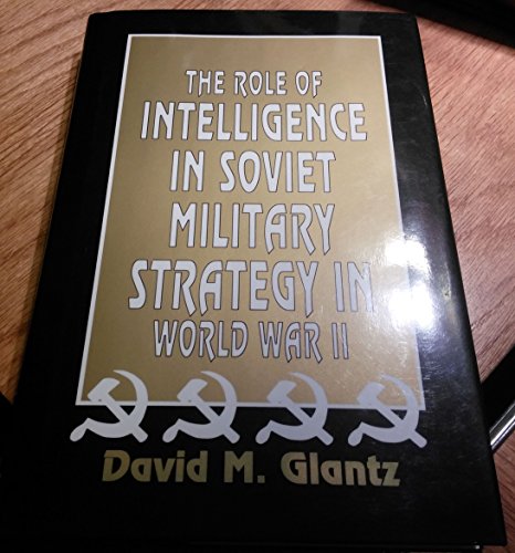 cover image The Role of Intelligence in Soviet Military Strategy in World War II