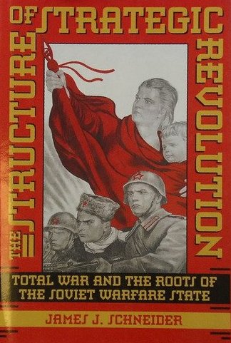 cover image The Structure of Strategic Revolution: Total War and the Roots of the Soviet Warfare State