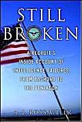 cover image Still Broken: A Recruit's Inside Account of Intelligence Failures, from Baghdad to the Pentagon