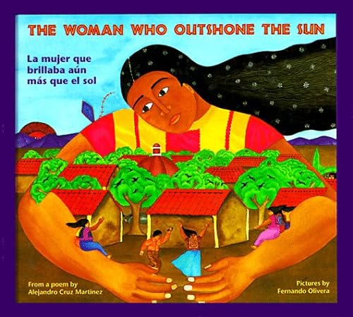 cover image The Woman Who Outshone the Sun: The Legend of Lucia Zenteno = La Mujer Que Brillaba Aun Mas Que El Sol: La Leyenda de Lucia Zenteno