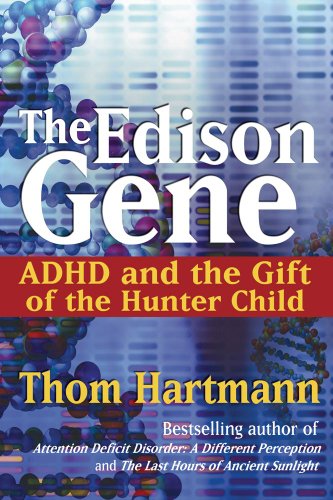 cover image THE EDISON GENE: ADHD and the Gift of the Hunter Child