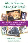 cover image Why is Cancer Killing Our Pets?: How You Can Protect and Treat Your Animal Companion