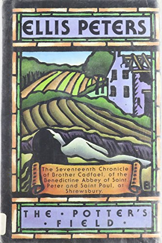 cover image The Potter's Field: The Seventeenth Chronicle of Brother Cadfael, of the Benedictine Abbey of Saint Peter and Saint Paul, at Shrewsbury