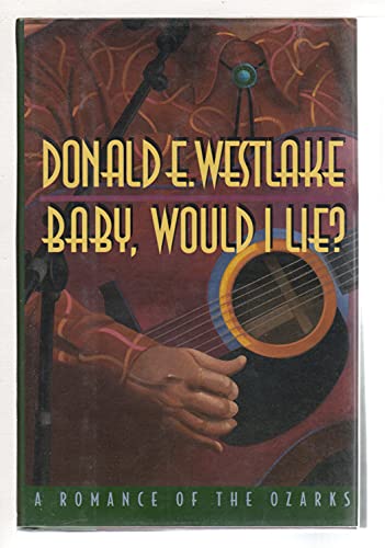 cover image Baby, Would I Lie?: A Romance of the Ozarks
