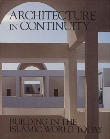 cover image Architecture in Continuity: Building in the Islamic World Today