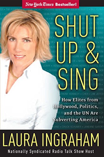 cover image Shut Up & Sing: How Elites from Hollywood, Politics, and the UN Are Subverting America