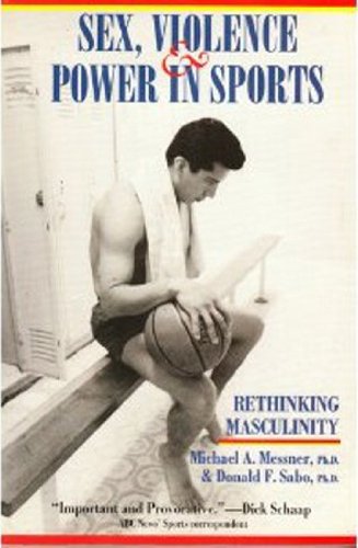 cover image Sex, Violence & Power in Sports: Rethinking Masculinity