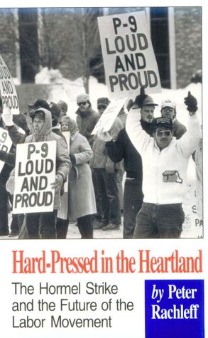 cover image Hard-Pressed in the Heartland: The Hormel Strike and the Future of the Labor Movement
