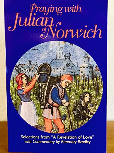 cover image Praying with Julian of Norwich: Selections from ""A Revelation of Love"" with Commentary