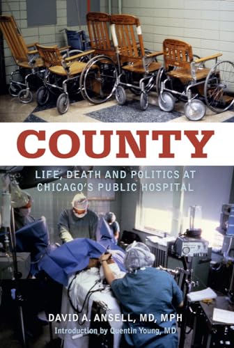 cover image County: Life, Death and Politics at Chicago's Public Hospital