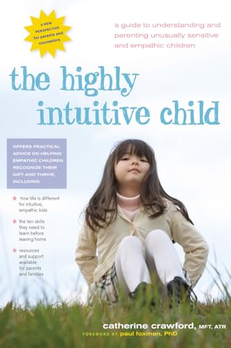 cover image The Highly Intuitive Child: A Guide to Understanding and Parenting Unusually Sensitive and Empathic Children