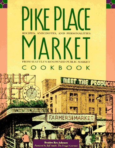 cover image Pike Place Market Cookbook: Recipes, Anecdotes, and Personalities from Seattle's Renowned Public Market