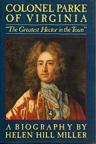 cover image Colonel Parke of Virginia: The Greatest Hector in the Town: A Biography
