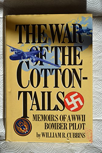 cover image The War of the Cottontails: Memoirs of a WWII Bomber Pilot