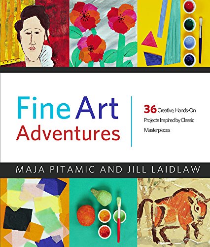 cover image Fine Art Adventures: 36 Creative, Hands-On Projects Inspired by Classic Masterpieces