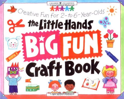 cover image The Little Hands Big Fun Craft Book: Creative Fun for 2- To 6-Year-Olds