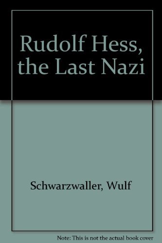 cover image Rudolph Hess, the Last Nazi