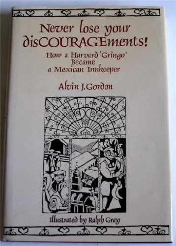 cover image Never Lose Your Discouragements: How a Harvard Gringo Became a Mexican Innkeeper