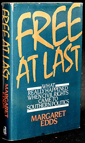 cover image Free at Last: What Really Happened When Civil Rights Came to Southern Politics