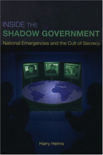cover image Inside the Shadow Government: National Emergencies and the Cult of Secrecy