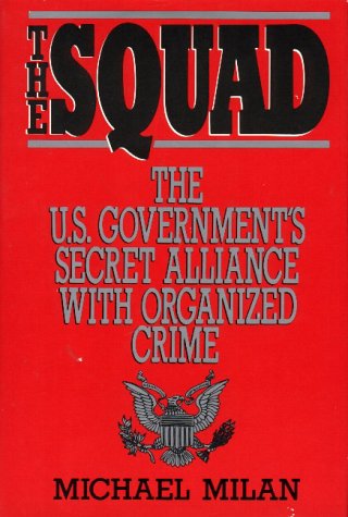 cover image The Squad: The Us Governments Secret Alliance with Organized Crime