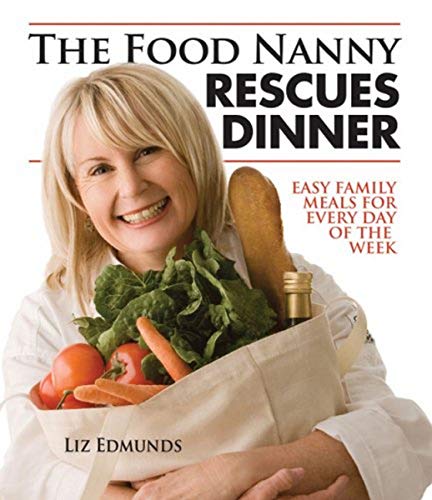 cover image The Food Nanny Rescues Dinner: Easy Family Meals for Every Day of the Week