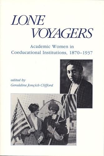 cover image Lone Voyagers: Academic Women in Coeducational Institutions, 1870-1937