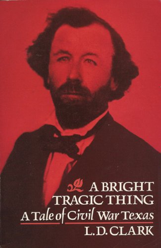 cover image A Bright Tragic Thing: A Tale of Civil War Texas