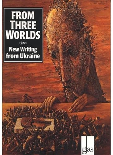 cover image From Three Worlds: New Writing from Ukraine