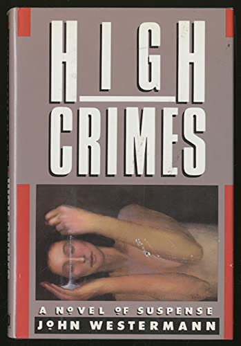 cover image High Crimes: A Novel of Suspense