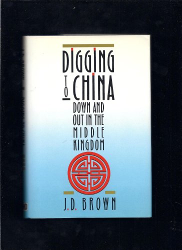 cover image Digging to China: Down and Out in the Middle Kingdom