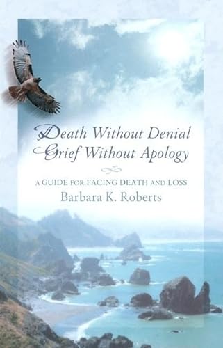 cover image Death Without Denial Grief Without Apology: A Guide for Facing Death and Loss