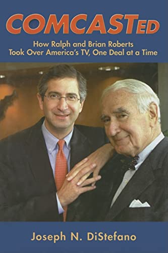 cover image COMCASTED: How Ralph and Brian Roberts Took Over America's TV, One Deal at a Time
