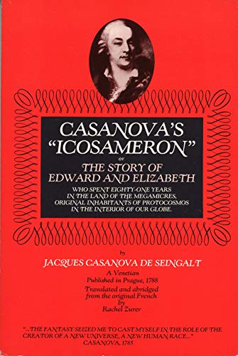 cover image Casanova's ""Icosameron,"" Or, the Story of Edward and Elizabeth: Who Spent Eighty-One Years in the Land of the Megamicres, Original Inhabitants of Prot
