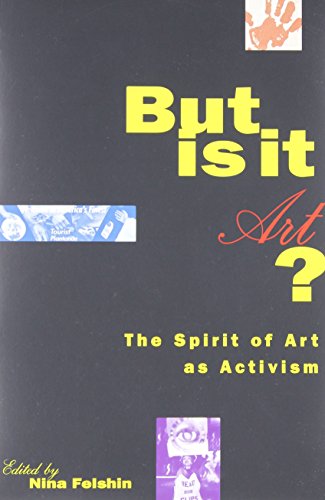 cover image But Is It Art? the Spirit of Art as Activism
