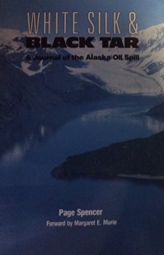 cover image White Silk and Black Tar: A Journal of the Alaska Oil Spill