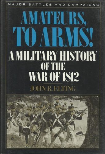 cover image Amateurs, to Arms!: A Military History of the War of 1812