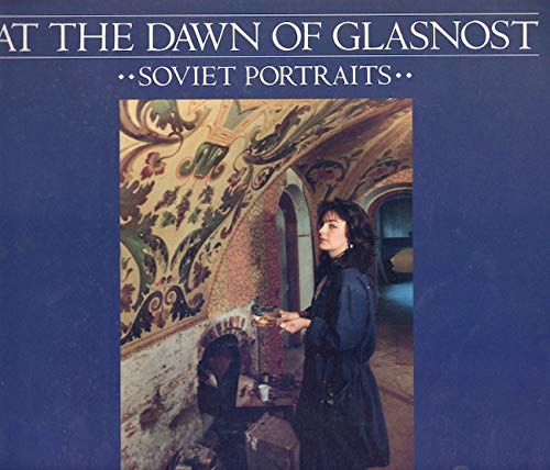 cover image At the Dawn of Glasnost: Soviet Portraits