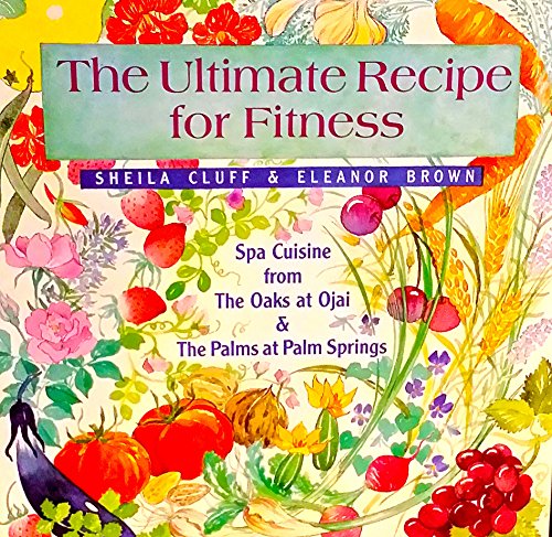 cover image The Ultimate Recipe for Fitness: Spa Cuisine from the Oaks at Ojai and the Palms at Palm Springs