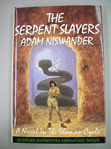cover image The Serpent Slayers: A Southwestern Supernatural Thriller