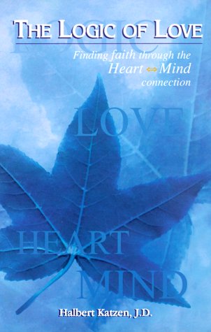 cover image The Logic of Love: Finding Faith Through the Heart-Mind Connection