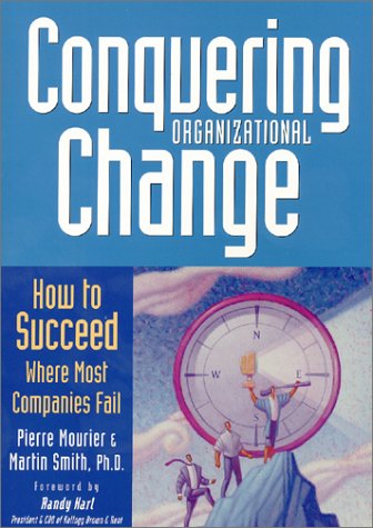cover image CONQUERING ORGANIZATIONAL CHANGE: How to Succeed Where Most Companies Fail