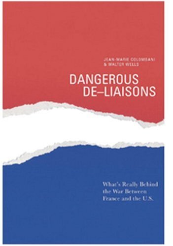 cover image DANGEROUS DE-LIAISONS: What's Really Behind the War Between France and the U.S.