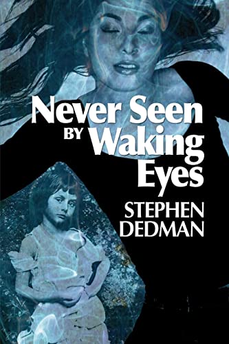cover image Never Seen by Waking Eyes