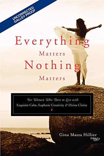 cover image Everything Matters, Nothing Matters: For Women Who Dare to Live with Exquisite Calm, Euphoric Creativity & Divine Clarity