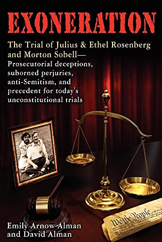 cover image Exoneration: The Trial of Julius and Ethel Rosenberg and Morton Sobell—Prosecutorial Deceptions, Suborned Perjuries, Anti-Semitism, and Precedent for Today's Unconstitutional Trials