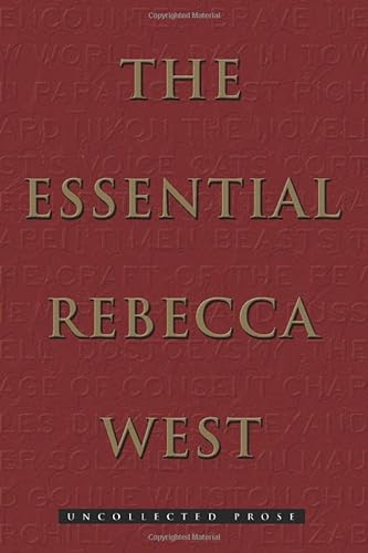 cover image The Essential Rebecca West: Uncollected Prose