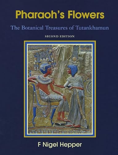 cover image Pharaoh's Flowers: The Botanical Treasures of Tutankhamun, Second Edition