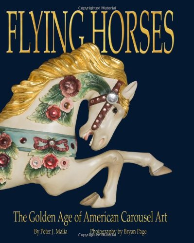 cover image Flying Horses: The Golden Age of American Carousel Art, 1870-1930