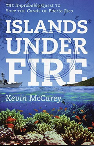 cover image Islands Under Fire: The Improbable Quest to Save the Corals of Puerto Rico